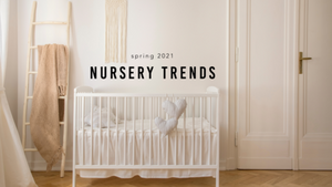 Spring 2021 Nursery Trends
